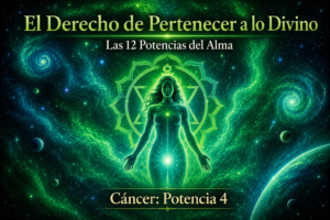 EL DERECHO DE PERTENECER A LO DIVINO  | POTENCIA 4 | CÁNCER
